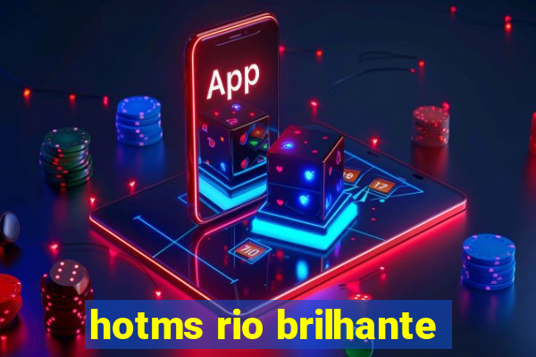 hotms rio brilhante